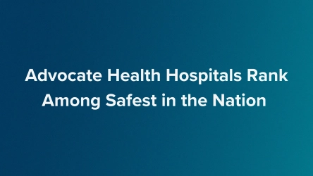Advocate Health Hospitals Rank Among Safest in the Nation