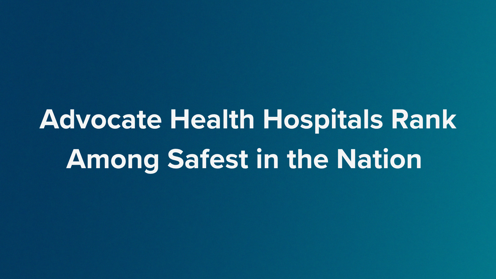 Advocate Health hospitals rank among safest in the nation
