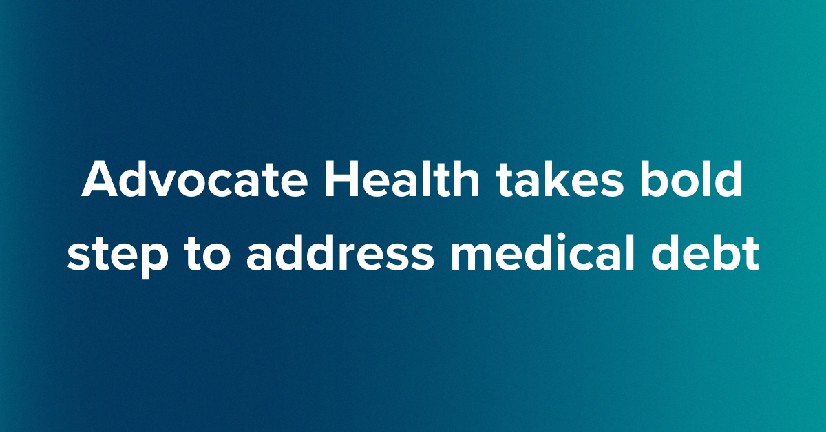 Advocate Health Takes Bold Step to Address Medical Debt
